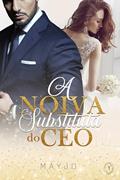 Ler A Noiva Substituta do CEO (Irresístivel Livro 1), do autor MAYJO