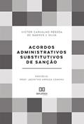 Ler Acordos administrativos substitutivos de sanção, do autor Victor Carvalho Pessoa de Barros e Silva Ler Acordos administrativos substitutivos de sanção, do autor Victor Carvalho Pessoa de Barros e Silva