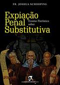 Ler Ensino Patrístico sobre Expiação Penal Substitutiva, do autor Fr. Joshua  Schooping