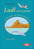 Ludi vai à praia: a Odisseia de uma Marquesa, do autor Luciana Sandroni
