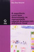 Ler A experiência como fator determinante na representação espacial do deficiente visual, do autor Silvia Elena Ventorini Ler A experiência como fator determinante na representação espacial do deficiente visual, do autor Silvia Elena Ventorini