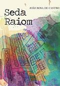 Ler Seda Raiom, do autor João Rosa de Castro