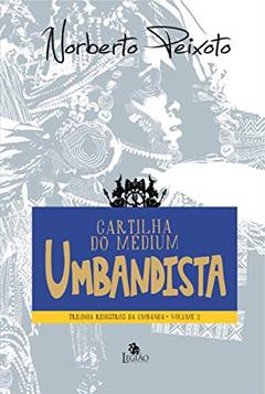 Cartilha do médium umbandista: 2, do autor Norberto Peixoto