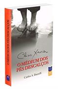 Ler Chico Xavier o Médium dos Pés Descalços: 2, do autor Carlos Antônio Baccelli