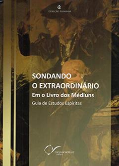 Sondando o Extraordinário em o Livro dos Médiuns, do autor Capa Comum