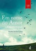 Ler Em Nome do Amor, do autor Divaldo Pereira Franco; Adolfo Bezerra de Menezes