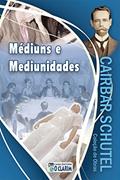 Ler Médiuns e Mediunidades (Cairbar Schutel), do autor Cairbar Schutel Ler Médiuns e Mediunidades (Cairbar Schutel), do autor Cairbar Schutel
