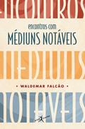 Ler Encontro com médiuns notáveis, do autor Waldemar Falcão
