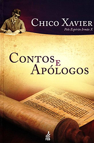 Ler Contos e Apólogos, do autor Francisco Cândido Xavier; Irmão X
