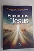 Ler Encontros com Jesus, do autor Yvonne A.pereira; walace Neves