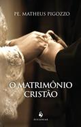 Ler O Matrimônio Cristão, do autor Pe. Matheus Pigozzo