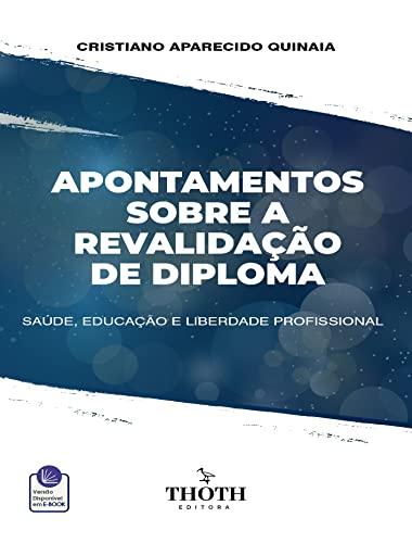 Ler APONTAMENTOS SOBRE A REVALIDAÇÃO DE DIPLOMA: SAÚDE, EDUCAÇÃO E LIBERDADE PROFISSIONAL, do autor CRISTIANO APARECIDO QUINAIA Ler APONTAMENTOS SOBRE A REVALIDAÇÃO DE DIPLOMA: SAÚDE, EDUCAÇÃO E LIBERDADE PROFISSIONAL, do autor CRISTIANO APARECIDO QUINAIA