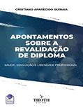 Ler APONTAMENTOS SOBRE A REVALIDAÇÃO DE DIPLOMA: SAÚDE, EDUCAÇÃO E LIBERDADE PROFISSIONAL, do autor CRISTIANO APARECIDO QUINAIA Ler APONTAMENTOS SOBRE A REVALIDAÇÃO DE DIPLOMA: SAÚDE, EDUCAÇÃO E LIBERDADE PROFISSIONAL, do autor CRISTIANO APARECIDO QUINAIA