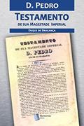 Ler Testamento de D. Pedro I, do autor Dom Pedro I