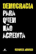 Ler Democracia para quem não acredita, do autor Georges Abboud Ler Democracia para quem não acredita, do autor Georges Abboud