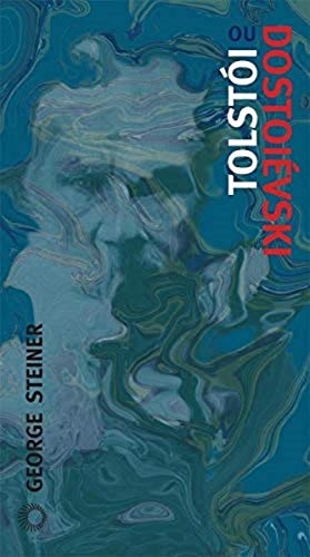Ler Tolstói ou Dostoiévski: 238, do autor George Steiner Ler Tolstói ou Dostoiévski: 238, do autor George Steiner