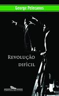 Ler Revolução difícil, do autor George Pelecanos