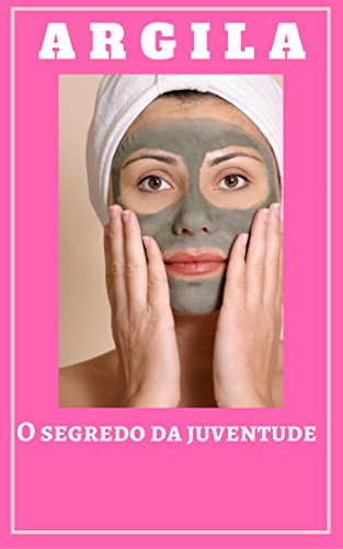 Ler Argila: o segredo da juventude: O segredo da juventude, do autor Antônia Nascimento