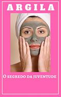 Ler Argila: o segredo da juventude: O segredo da juventude, do autor Antônia Nascimento