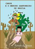 Ler CAROÁ E O MENINO SANFONEIRO DE ÁRGILA, do autor RENAN DE SOUZA