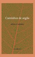 Ler Caminhos de Argila, do autor Márcio Ahimsa