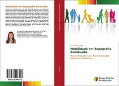 Mobilidade em Topografia Acentuada: Bicicleta e peão numa rede de espaços públicos em Alcântara, do autor Lina Silva de Jesus