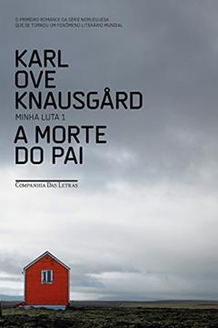 A morte do pai (Minha Luta Livro 1), do autor Karl Ove Knausgård