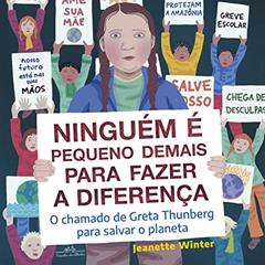Ninguém é pequeno demais para fazer a diferença: O chamado de Greta Thunberg para salvar o planeta, do autor Jeanette Winter