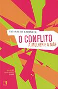 Ler O conflito: A mulher e a mãe, do autor Elizabeth Badinter