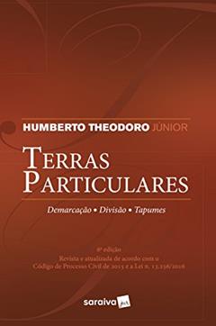 Terras particulares - 6ª edição de 2018: Demarcação, divisão, tapumes, do autor Humberto Theodoro Júnior