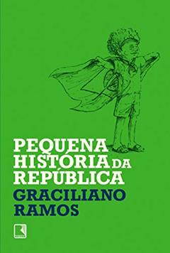 Pequena história da República, do autor Graciliano Ramos