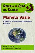 Ler Resumo & Guia de Estudo - Planeta Vazio: O Declínio Chocante da População Mundial (Portuguese Edition), do autor Lee Tang
