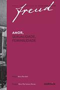 Ler Freud - Amor, sexualidade, feminilidade, do autor Sigmund Freud; Maria Rita Salzano Moraes