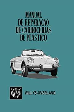 Manual de Reparação de Carrocerias de Plástico: Willys Interlagos (Portuguese Edition), do autor Willys Overland