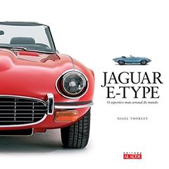 Jaguar E-type: o Esportivo Mais Sensual do Mundo, do autor Nigel Thorley