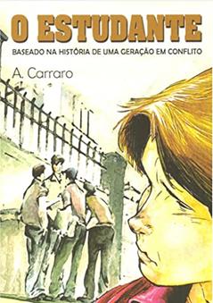 O estudante: Baseado na história de uma geração em conflito, do autor Adelaide Carraro; Dave Santana
