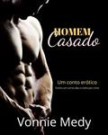 Ler Homem Casado: Conto Erótico de Um homem casado, do autor Vonnie Medy Ler Homem Casado: Conto Erótico de Um homem casado, do autor Vonnie Medy