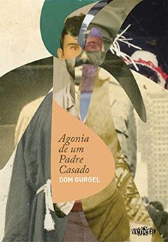 Agonia de um Padre casado, do autor Dom Gurgel