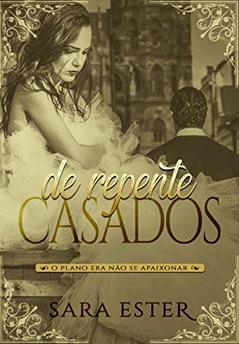 DE REPENTE, CASADOS: Livro único, do autor Sara Ester