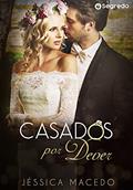 Ler Casados por Dever, do autor Jéssica Macedo