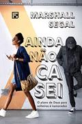 Ler Ainda não casei: O plano de Deus para solteiros e namorados, do autor Marshall Segal Ler Ainda não casei: O plano de Deus para solteiros e namorados, do autor Marshall Segal