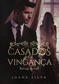 Ler Casados por vingança, do autor Joane Silva Ler Casados por vingança, do autor Joane Silva