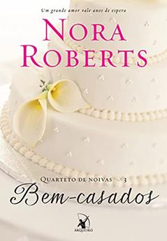 Bem-casados (Quarteto de noivas - Livro 3), do autor Nora Roberts
