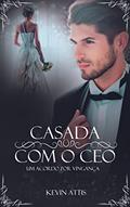 Ler Casada com o CEO - um acordo por vingança, do autor Kevin Attis