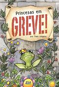 Ler Princesas em greve!, do autor Thais Linhares Ler Princesas em greve!, do autor Thais Linhares