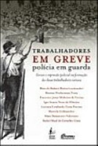 Ler Trabalhadores em Greve Policia em Guarda, do autor Marcelo Badaró Mattos