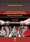 Ler A Greve da Polícia Militar da Bahia no Campo do Discurso, do autor Aretuza Pereira Dos Santos Ler A Greve da Polícia Militar da Bahia no Campo do Discurso, do autor Aretuza Pereira Dos Santos