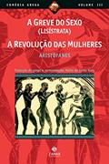 Ler A greve do sexo (Lisístrata), A revolução das mulheres (Comédia Grega *), do autor Aristófanes Ler A greve do sexo (Lisístrata), A revolução das mulheres (Comédia Grega *), do autor Aristófanes