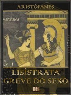 Lisístrata - A Greve do Sexo [Ilustrado], do autor Aristófanes