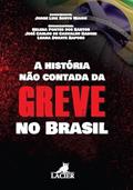 Ler HISTORIA NAO CONTADA DA GREVE NO BRASIL, A, do autor JORGE LUIZ SOUTO (ORG.) MAIOR; JORGE LUIZ SOUTO (ORG.) MAIOR Ler HISTORIA NAO CONTADA DA GREVE NO BRASIL, A, do autor JORGE LUIZ SOUTO (ORG.) MAIOR; JORGE LUIZ SOUTO (ORG.) MAIOR
